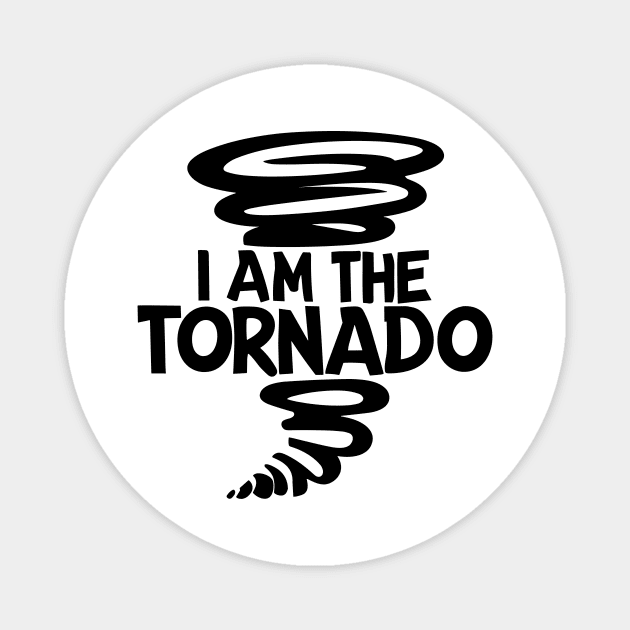 I Am The Tornado Magnet by Frank Ring